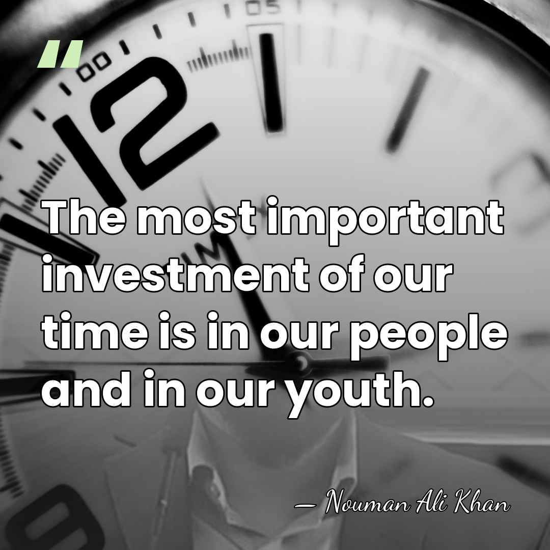 The most important investment of our time is in our people and&hellip; - Nouman Ali Khan