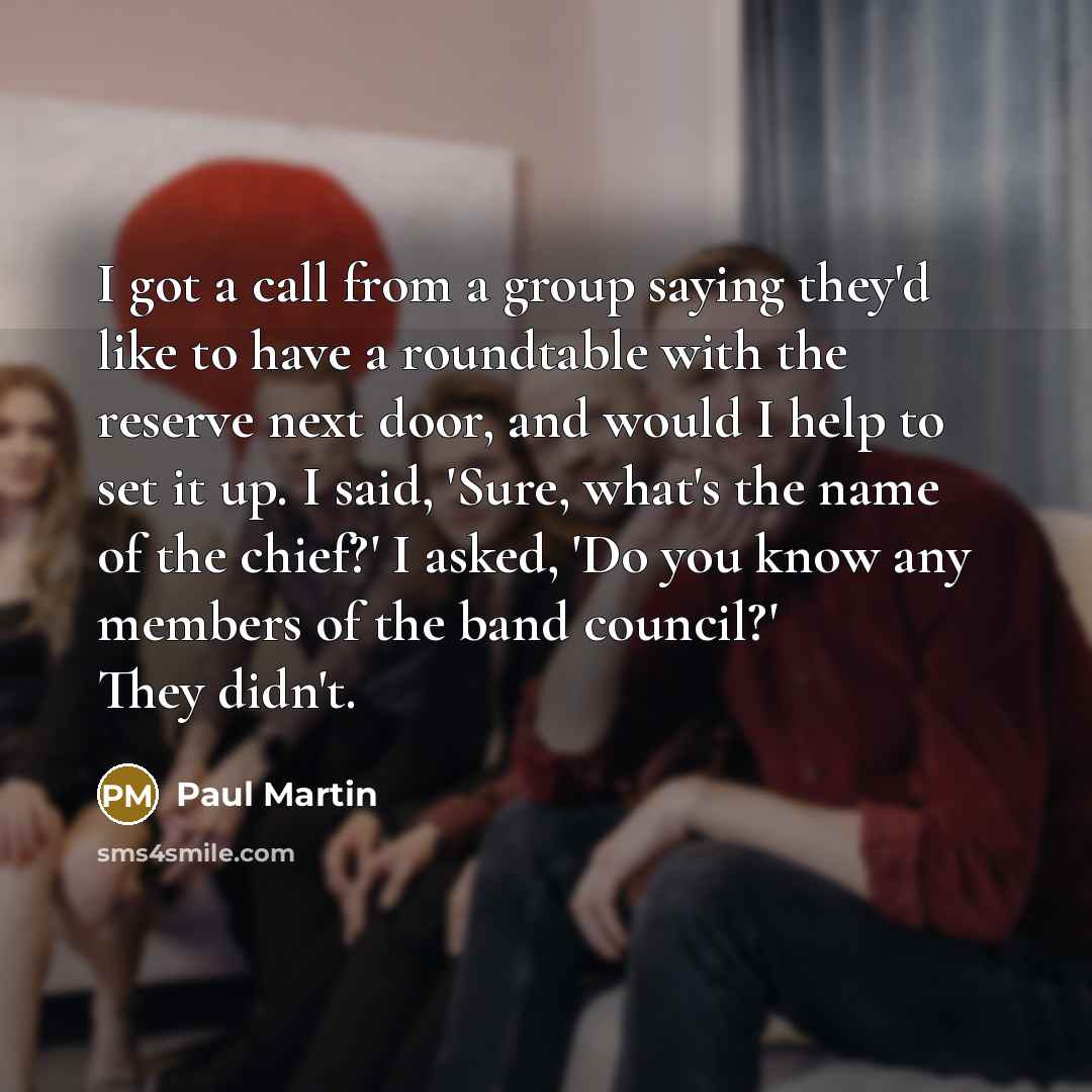 “I got a call from a group saying they'd like…” quote by Paul Martin