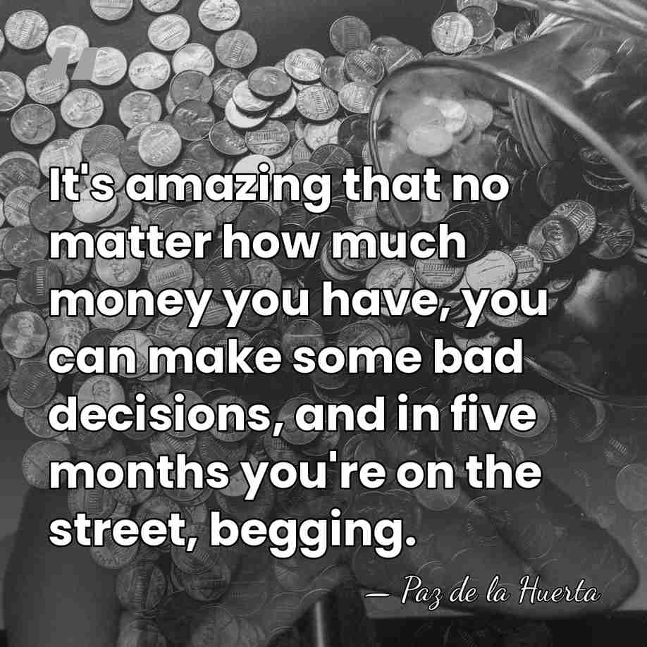 It's amazing that no matter how much money you have, you can&hellip; - Paz de la Huerta