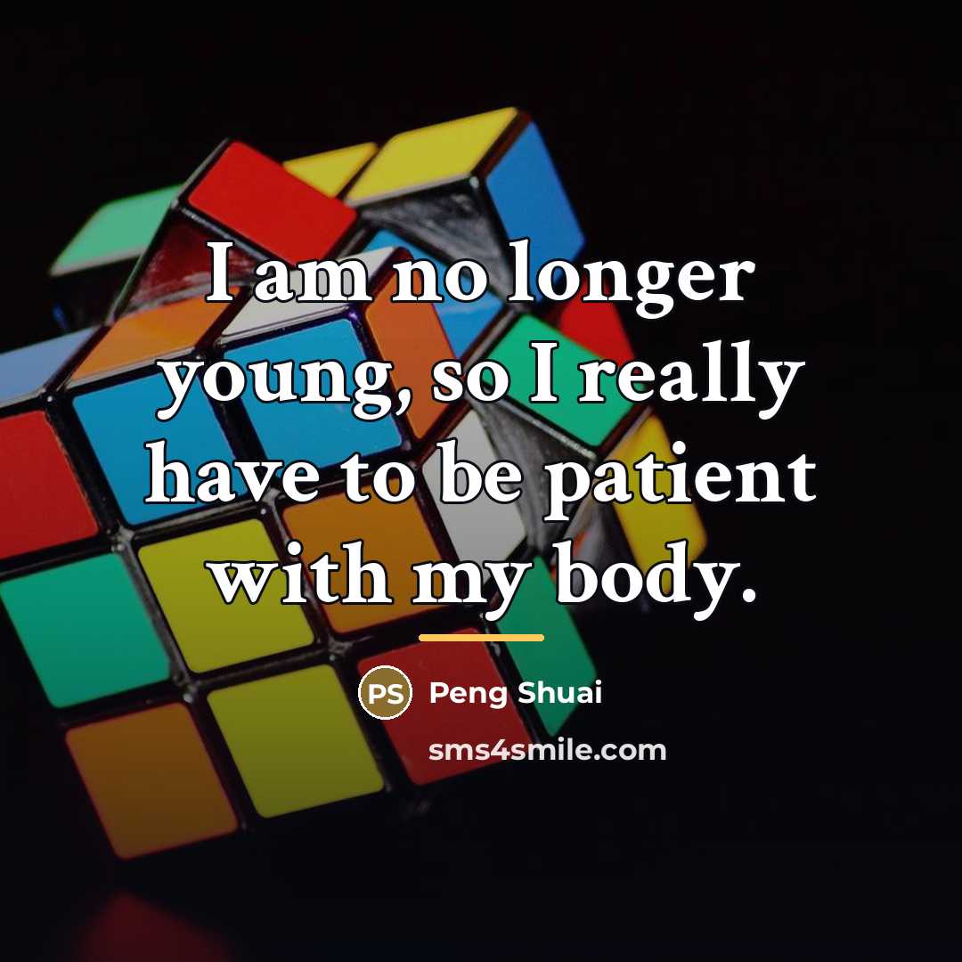 “I am no longer young, so I really have to…” quote by Peng Shuai