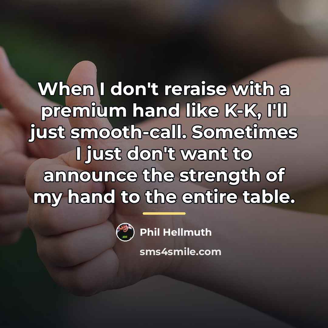 “When I don't reraise with a premium hand like K-K,…” quote by Phil Hellmuth