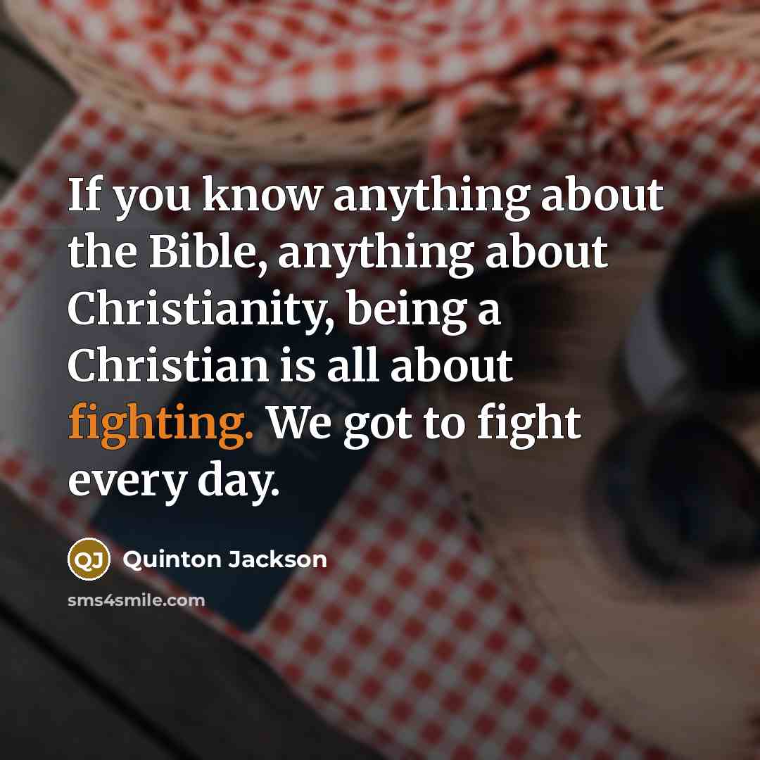 “If you know anything about the Bible, anything about Christianity,…” quote by Quinton Jackson