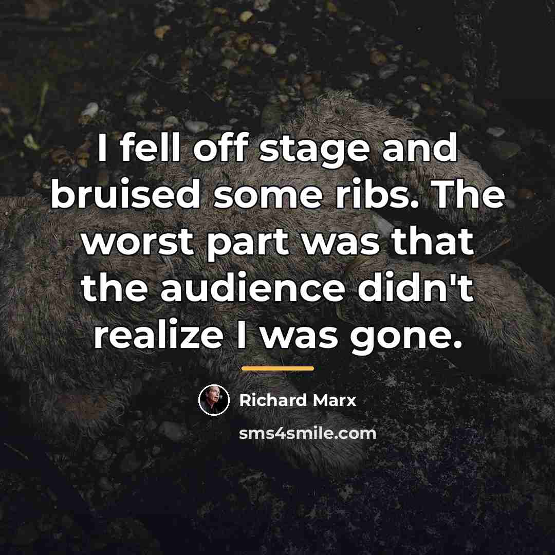 “I fell off stage and bruised some ribs. The worst…” quote by Richard Marx