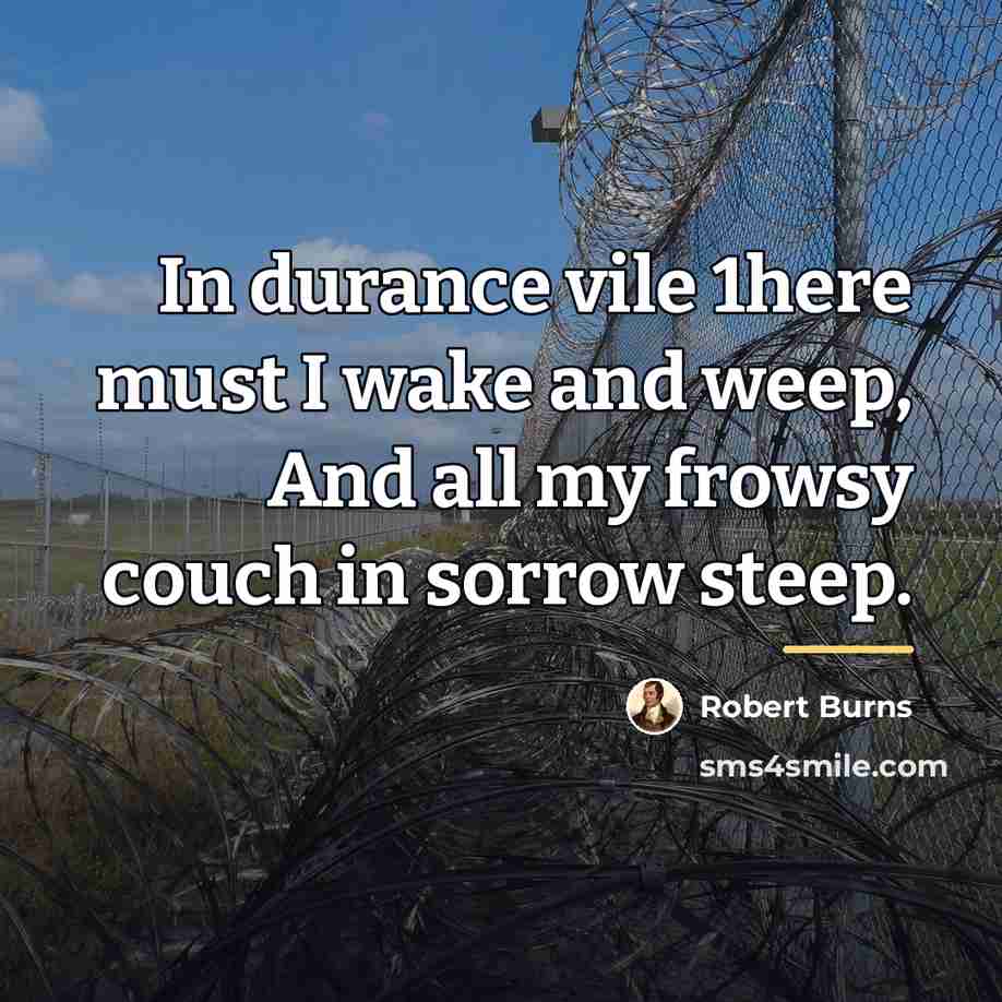 “In durance vile 1here must I wake and weep, And…” quote by Robert Burns