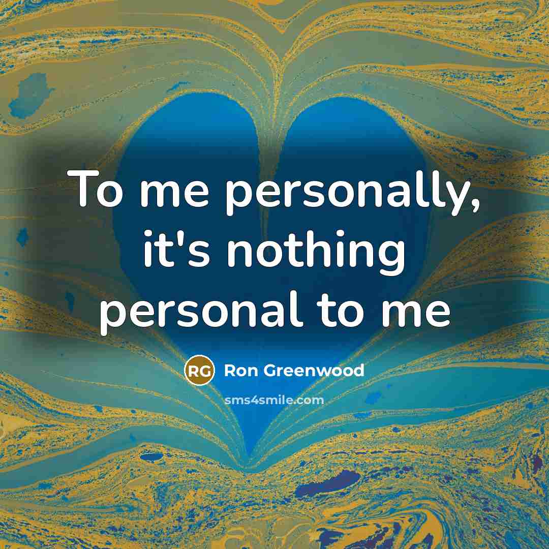 “To me personally, it's nothing personal to me…” quote by Ron Greenwood