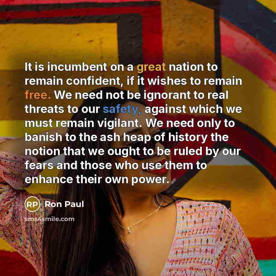 “It is incumbent on a great nation to remain confident,…” quote by Ron Paul