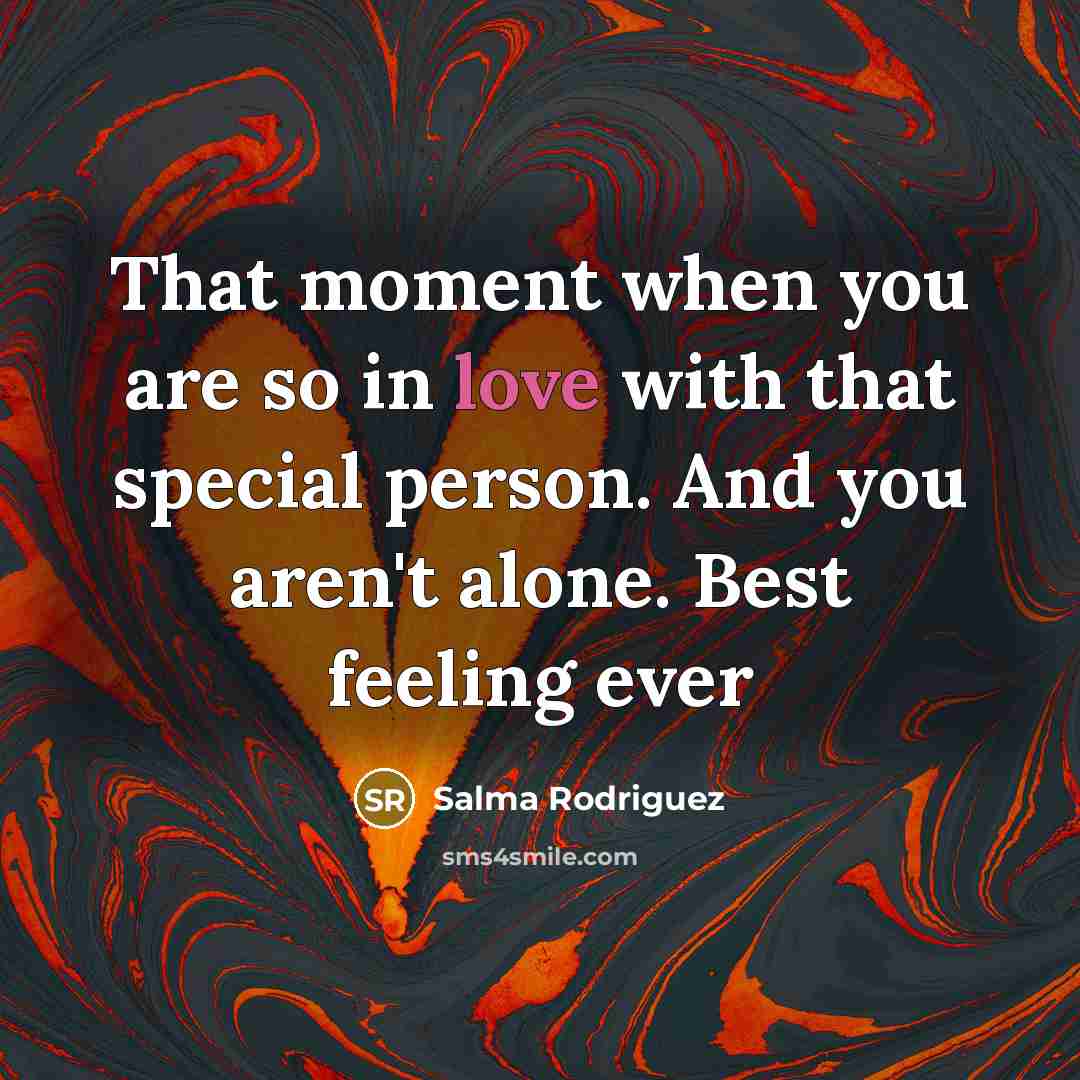 “That moment when you are so in love with that…” quote by Salma Rodriguez