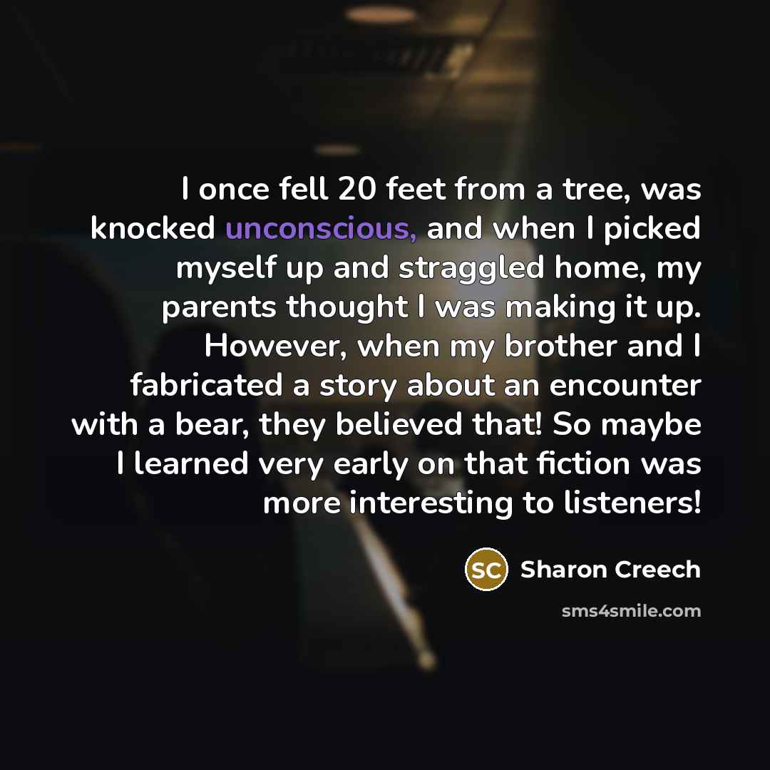 “I once fell 20 feet from a tree, was knocked…” quote by Sharon Creech
