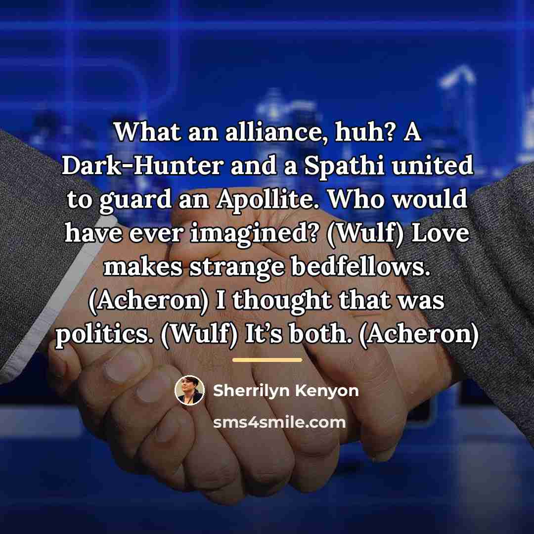“What an alliance, huh? A Dark-Hunter and a Spathi united…” quote by Sherrilyn Kenyon