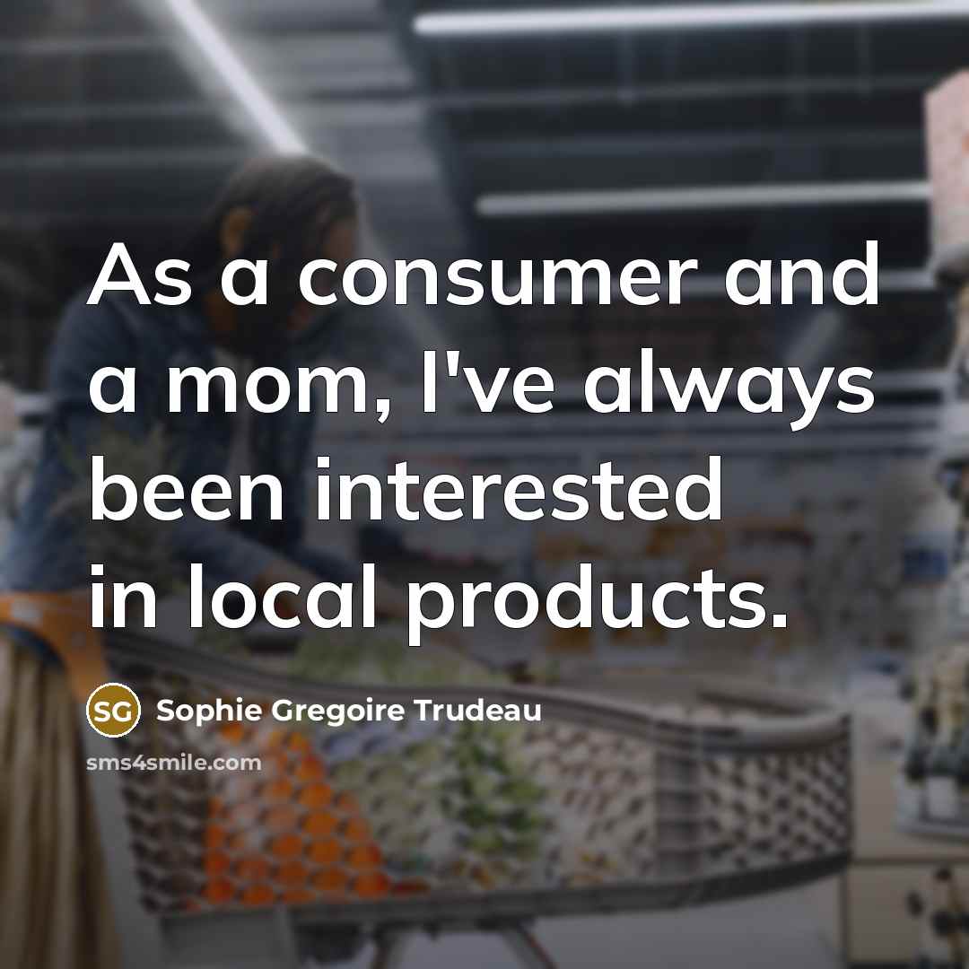“As a consumer and a mom, I've always been interested…” quote by Sophie Gregoire Trudeau