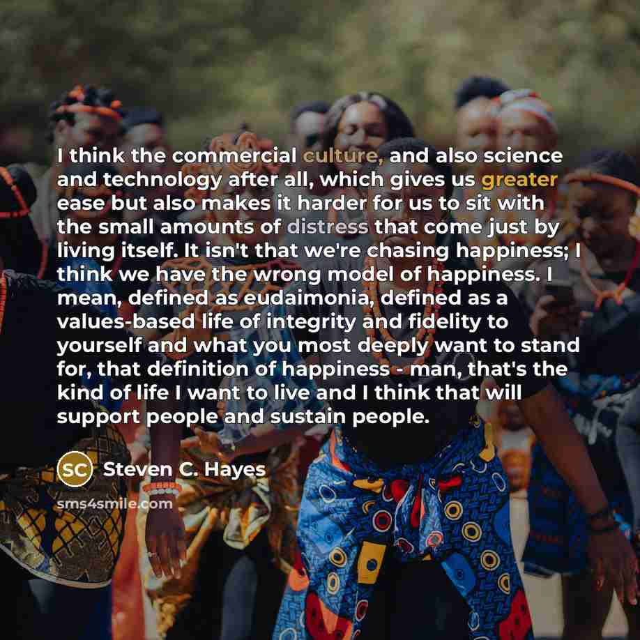 “I think the commercial culture, and also science and technology…” quote by Steven C. Hayes