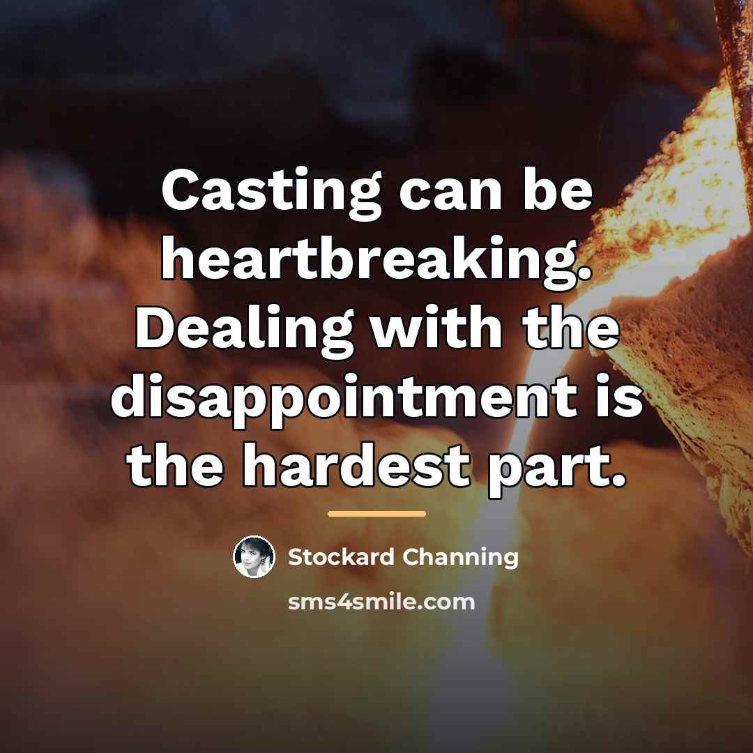 “Casting can be heartbreaking. Dealing with the disappointment is the…” quote by Stockard Channing