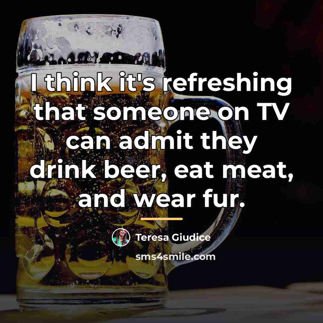 “I think it's refreshing that someone on TV can admit…” quote by Teresa Giudice