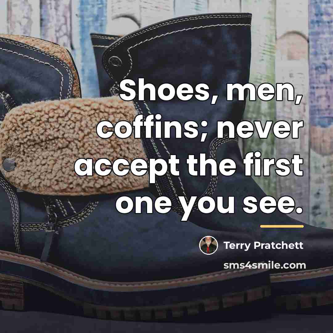 “Shoes, men, coffins; never accept the first one you see.…” quote by Terry Pratchett