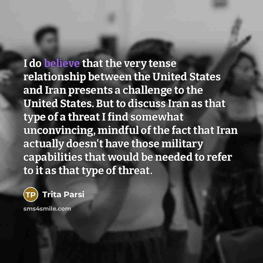 “I do believe that the very tense relationship between the…” quote by Trita Parsi
