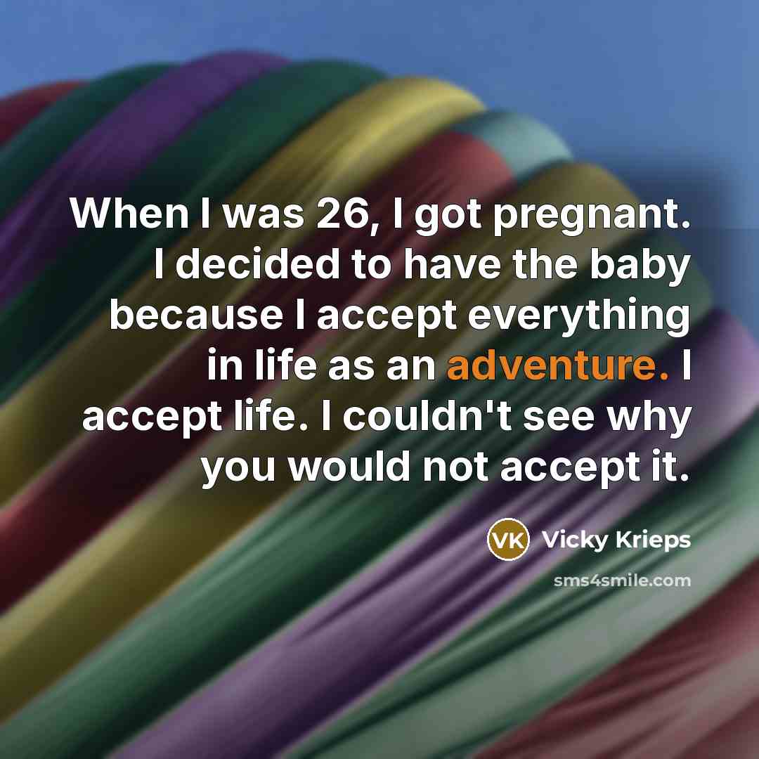 “When I was 26, I got pregnant. I decided to…” quote by Vicky Krieps