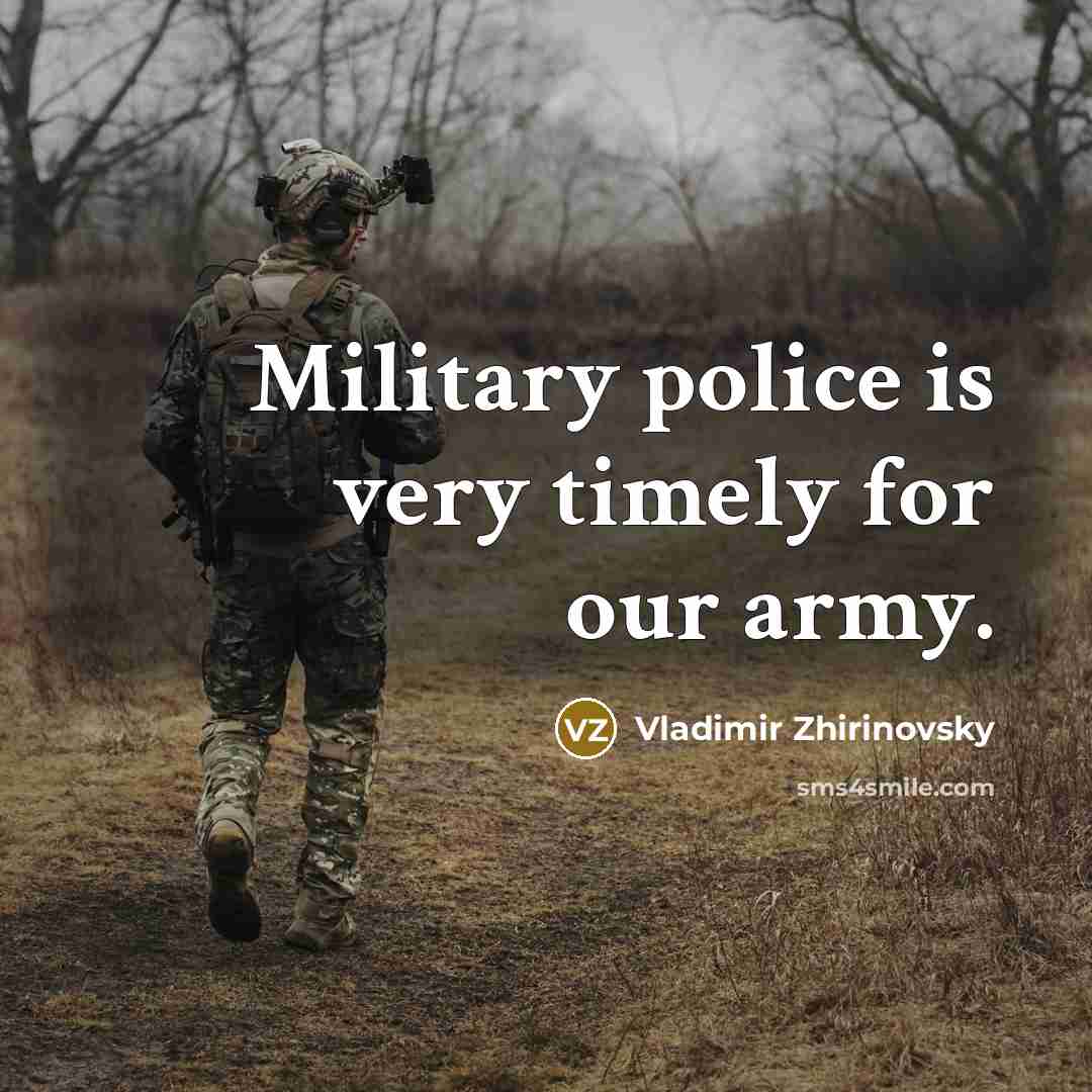 “Military police is very timely for our army.…” quote by Vladimir Zhirinovsky