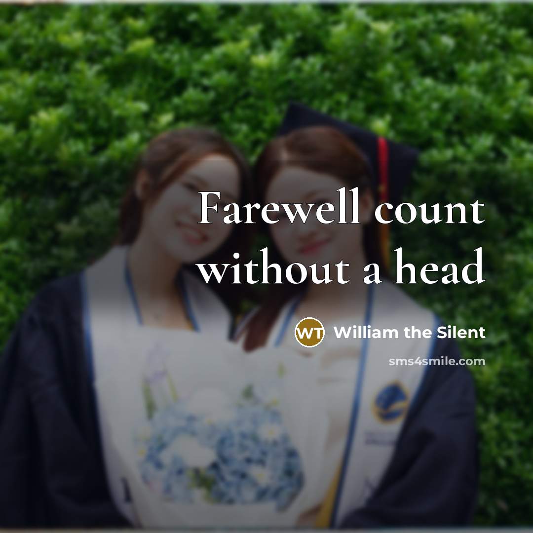 “Farewell count without a head…” quote by William the Silent