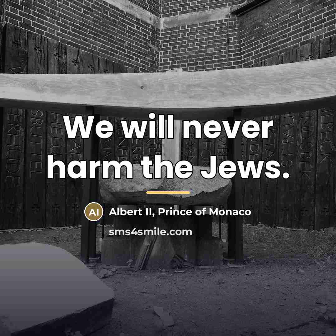 “We will never harm the Jews.…” quote by Albert II, Prince of Monaco