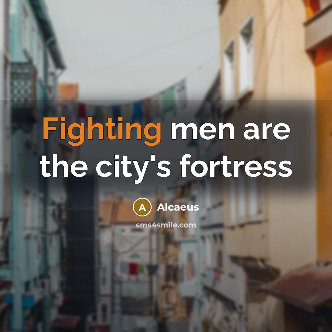 “Fighting men are the city's fortress…” quote by Alcaeus