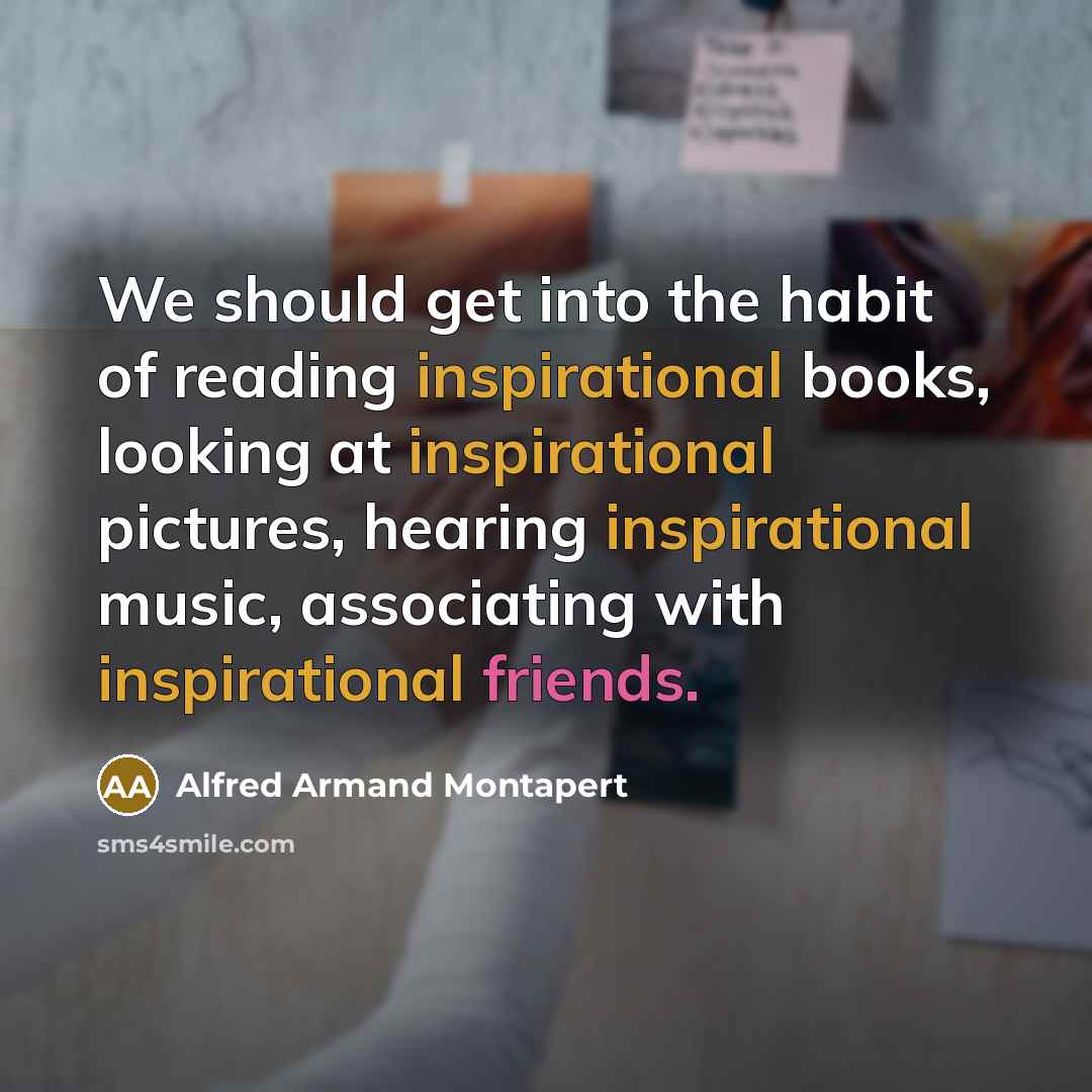 “We should get into the habit of reading inspirational books,…” quote by Alfred Armand Montapert