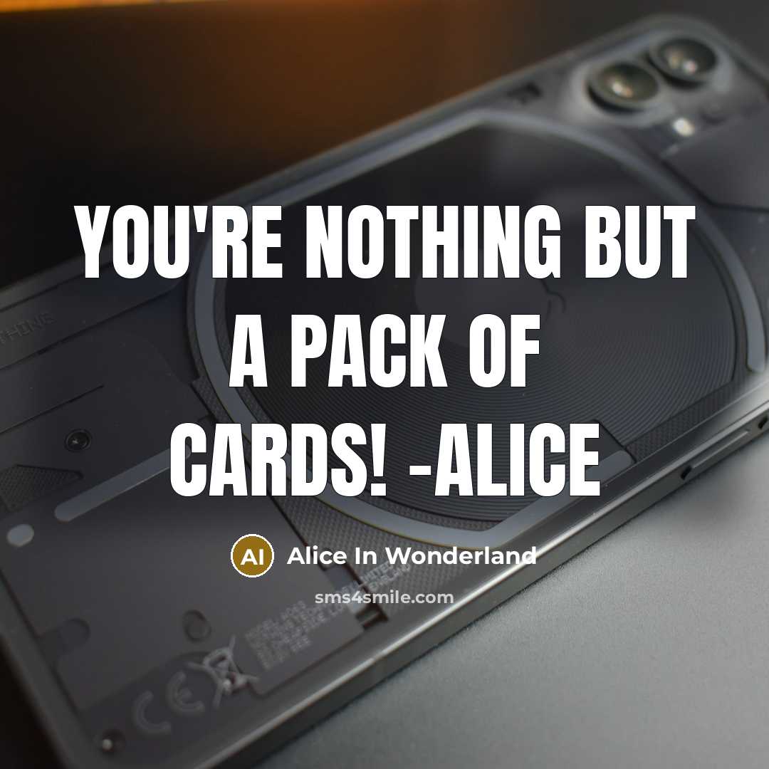 “You're nothing but a pack of cards! -Alice” quote by Alice In Wonderland