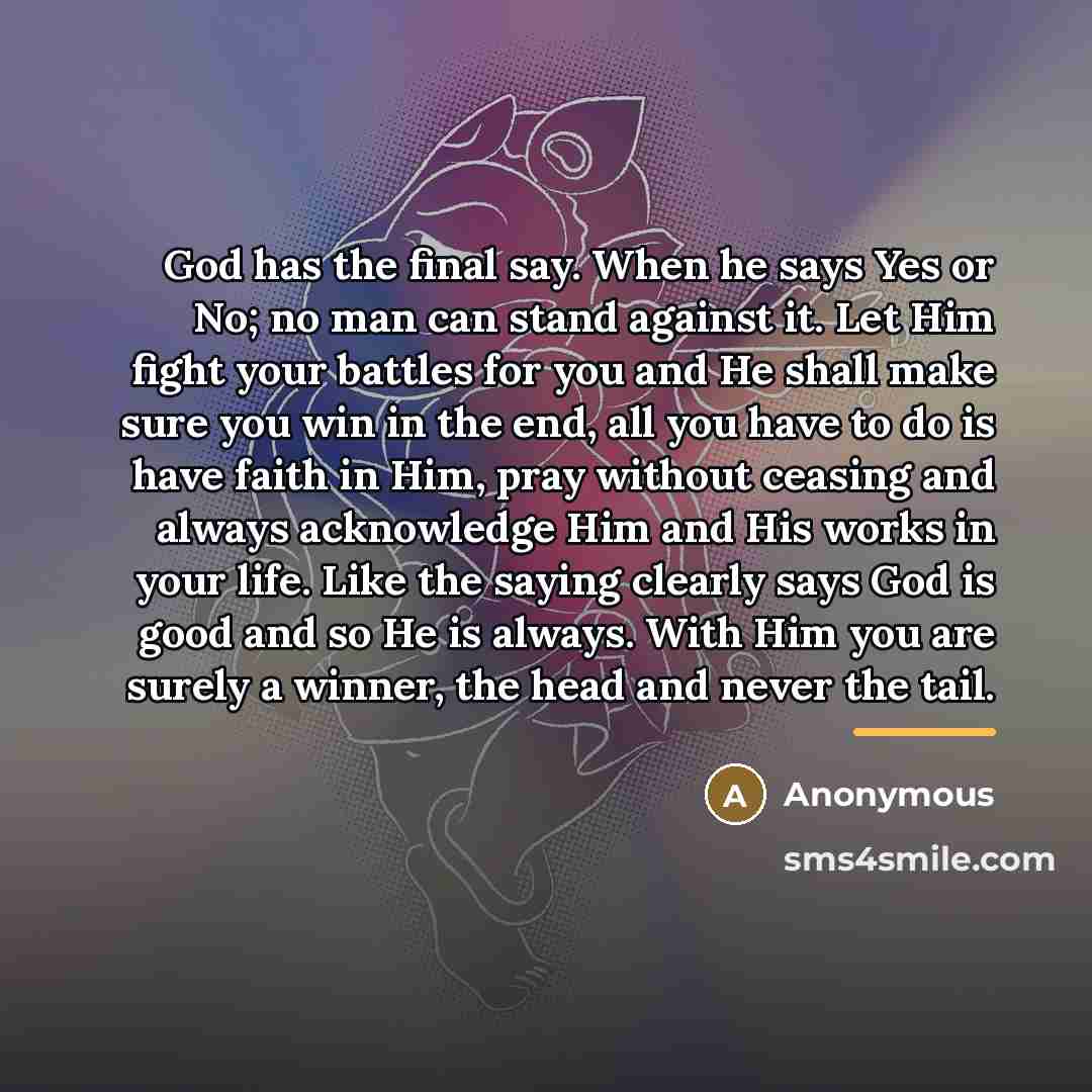 “God has the final say. When he says Yes or…” quote by Anonymous