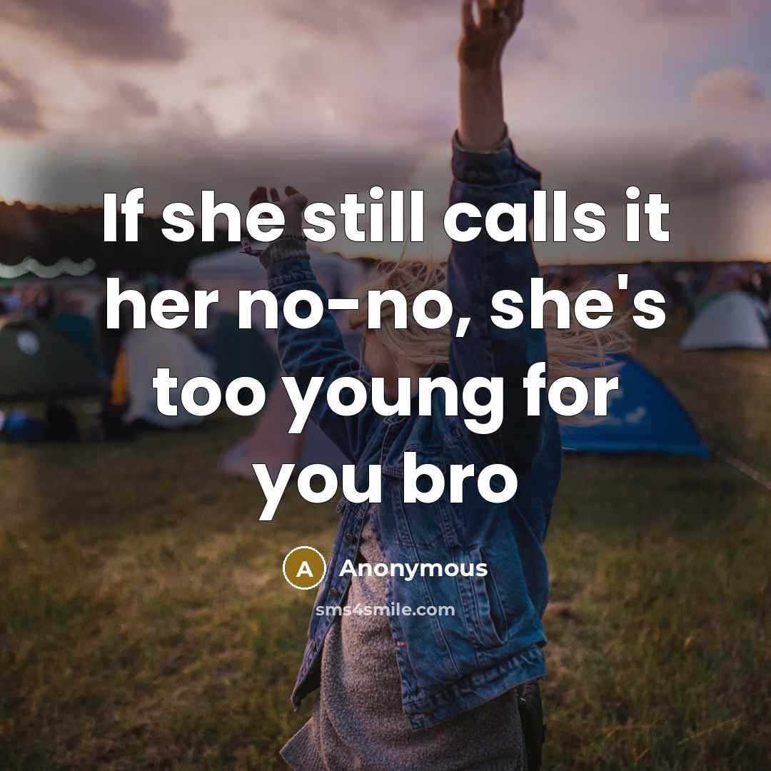 “If she still calls it her no-no, she's too young…” quote by Anonymous