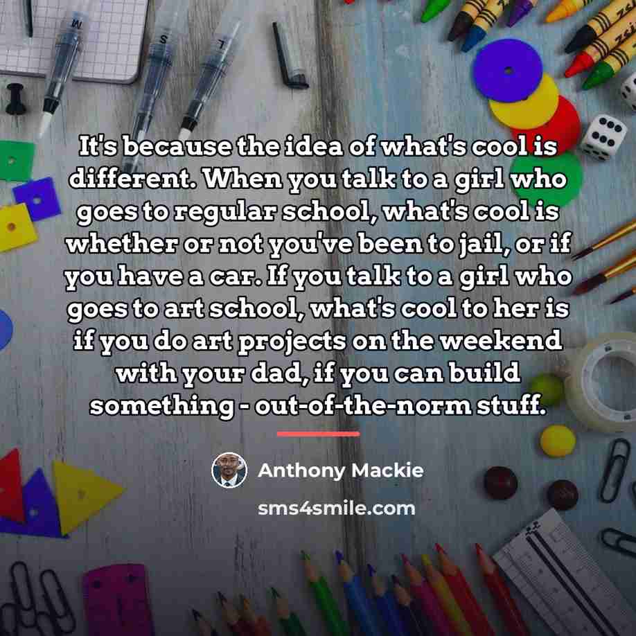 “It's because the idea of what's cool is different. When…” quote by Anthony Mackie