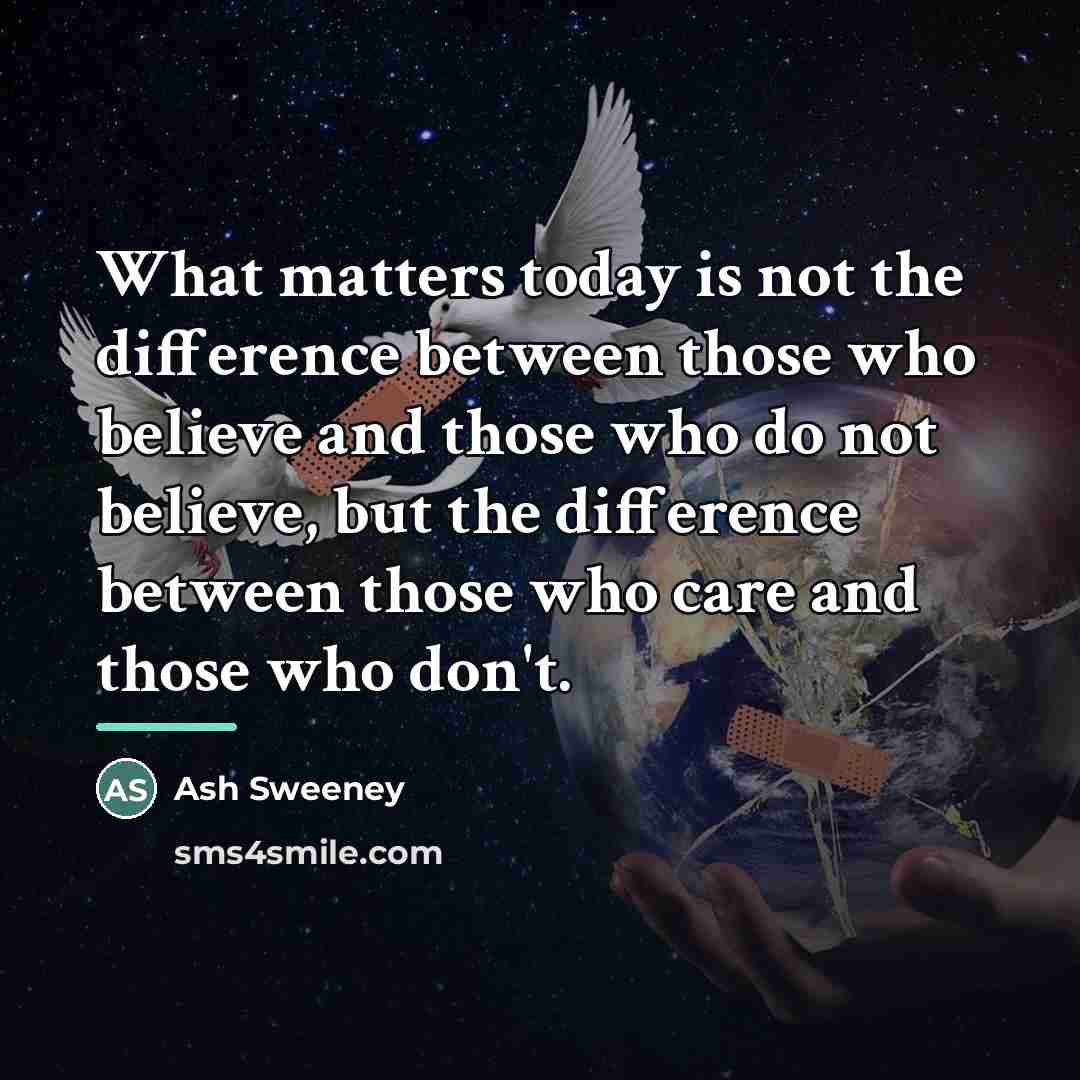 “What matters today is not the difference between those who…” quote by Ash Sweeney