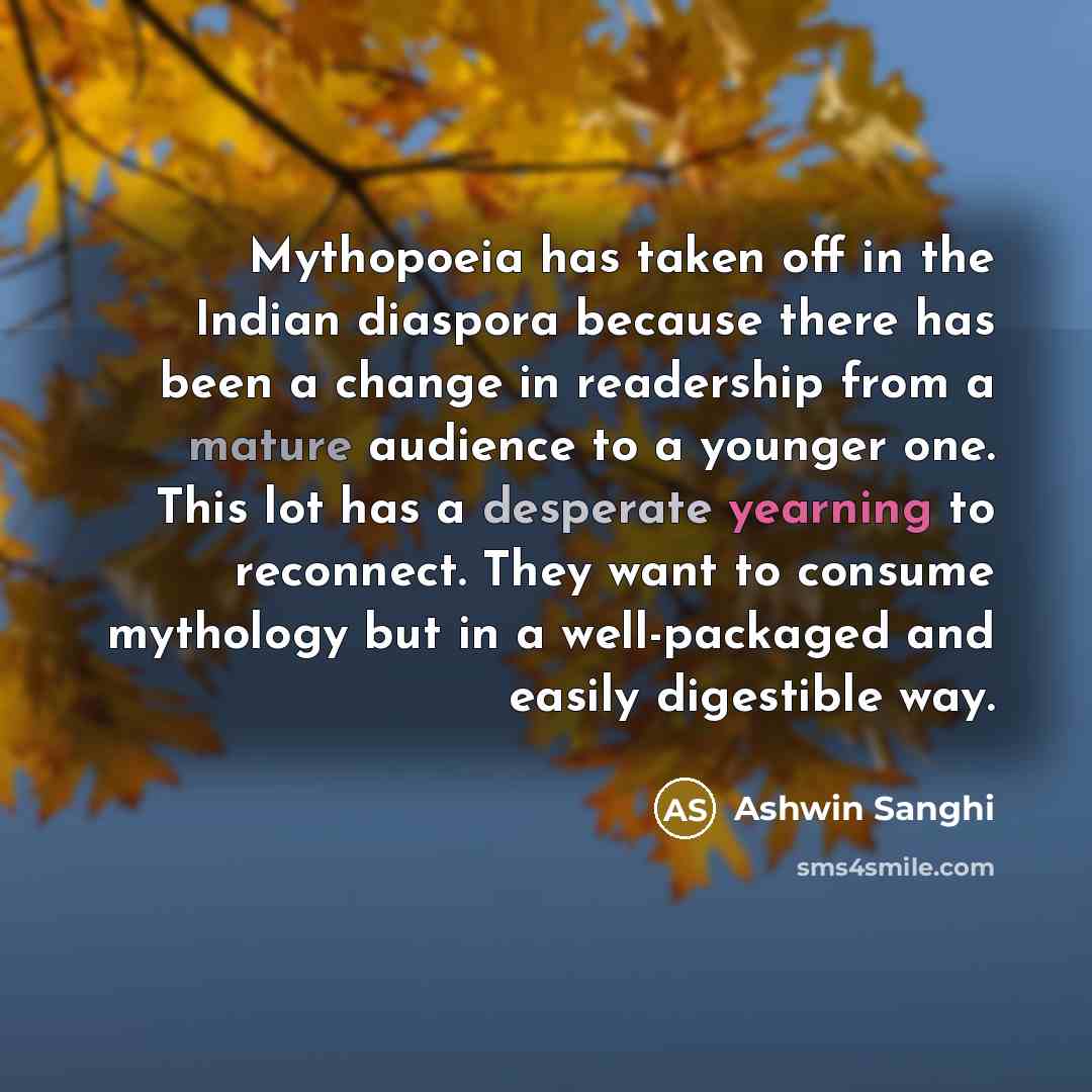 “Mythopoeia has taken off in the Indian diaspora because there…” quote by Ashwin Sanghi