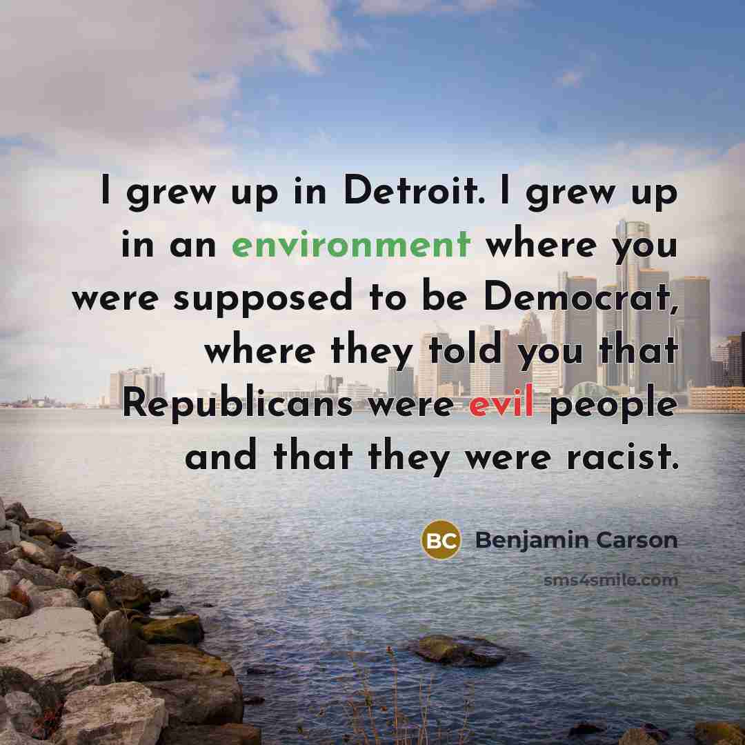 “I grew up in Detroit. I grew up in an…” quote by Benjamin Carson