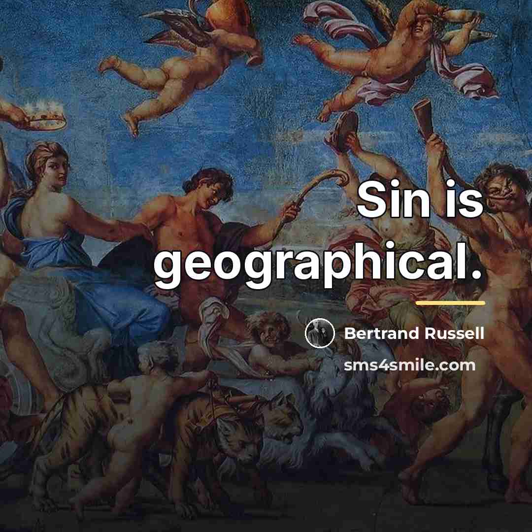 “Sin is geographical.…” quote by Bertrand Russell