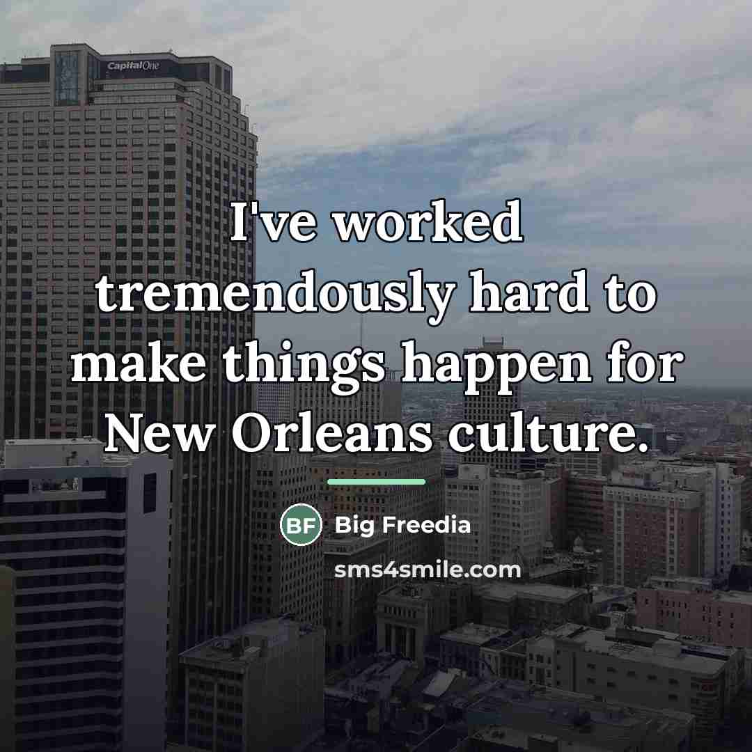 “I've worked tremendously hard to make things happen for New…” quote by Big Freedia