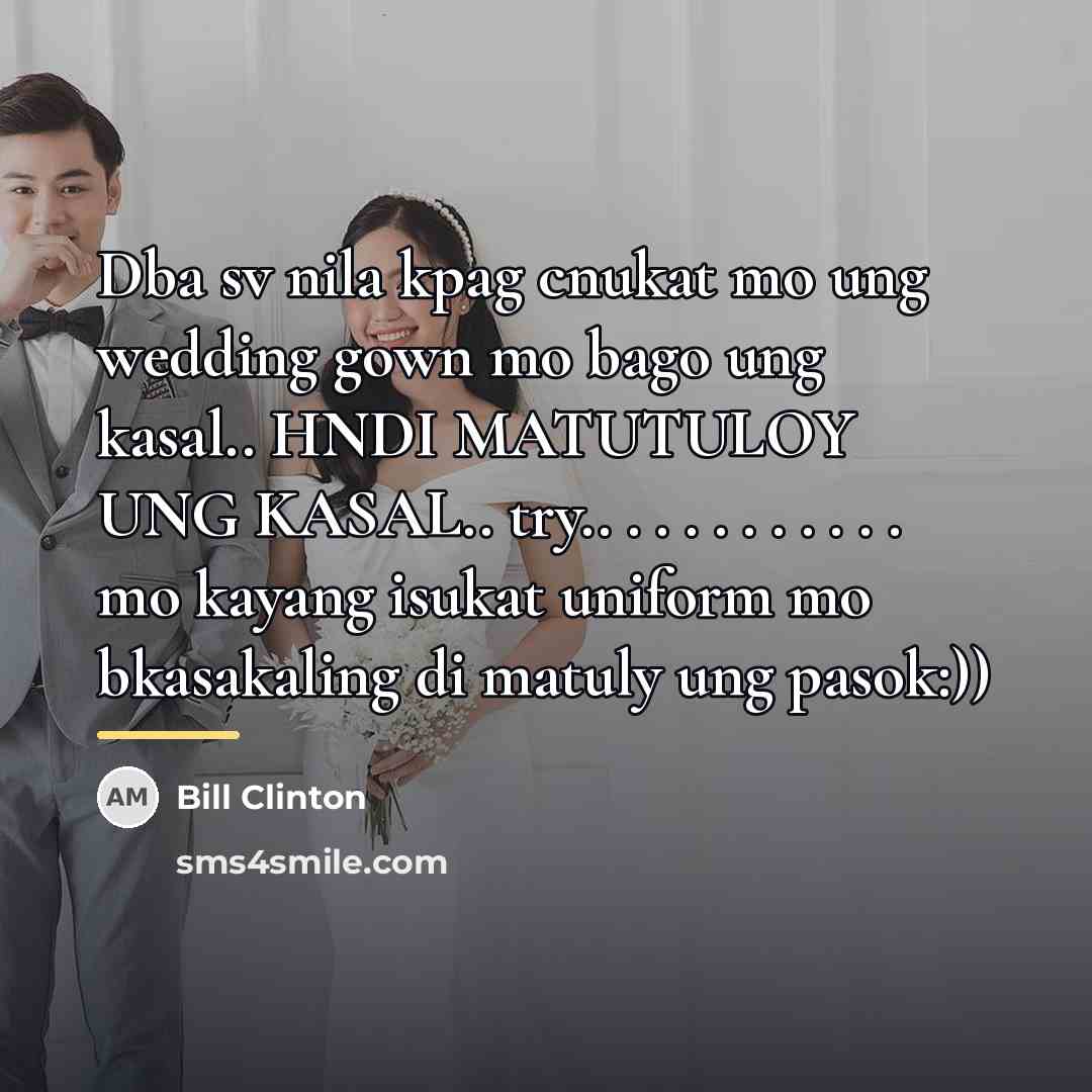 “Dba sv nila kpag cnukat mo ung wedding gown mo…” quote by Bill Clinton