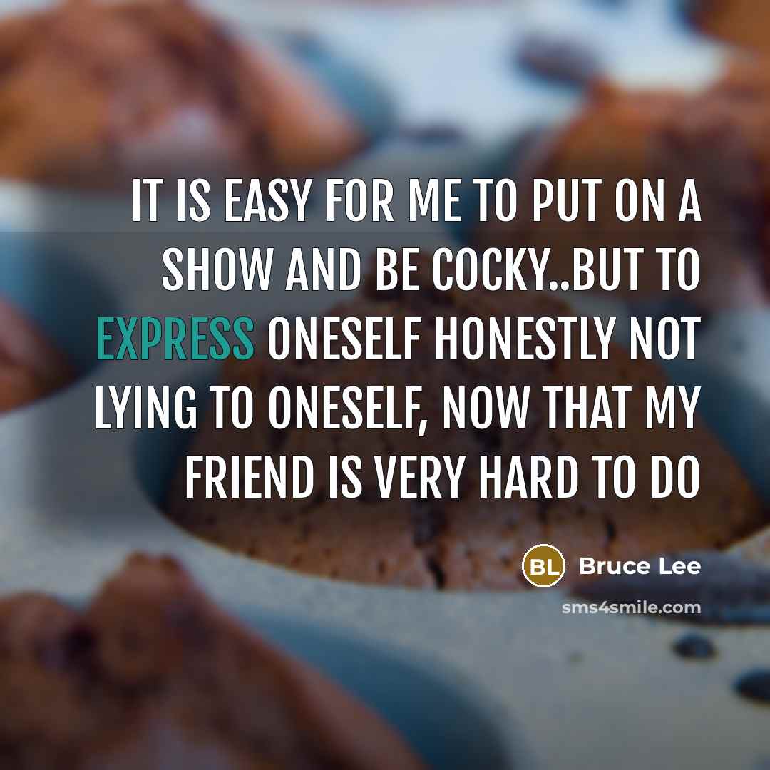 “It is easy for me to put on a show…” quote by Bruce Lee
