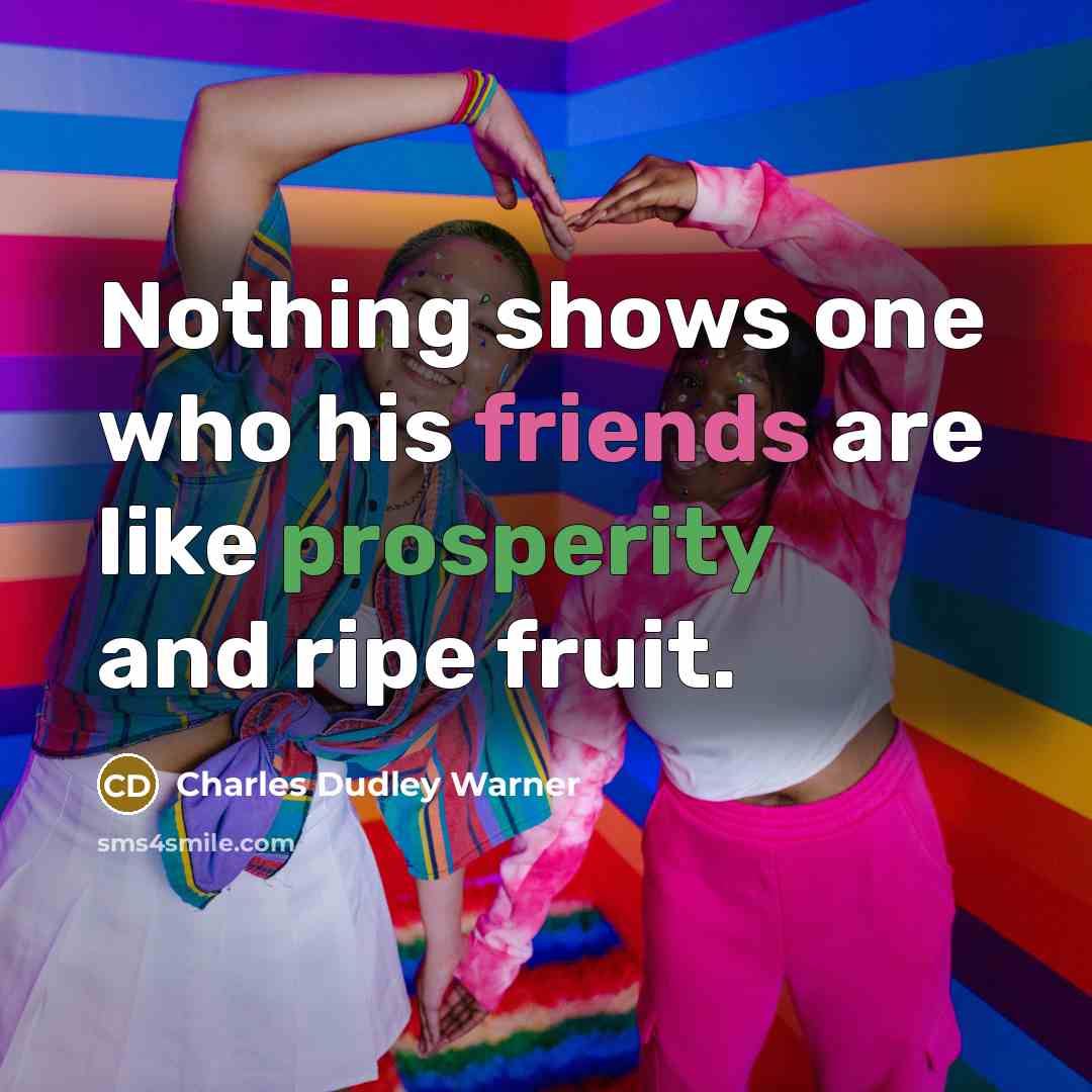 “Nothing shows one who his friends are like prosperity and…” quote by Charles Dudley Warner