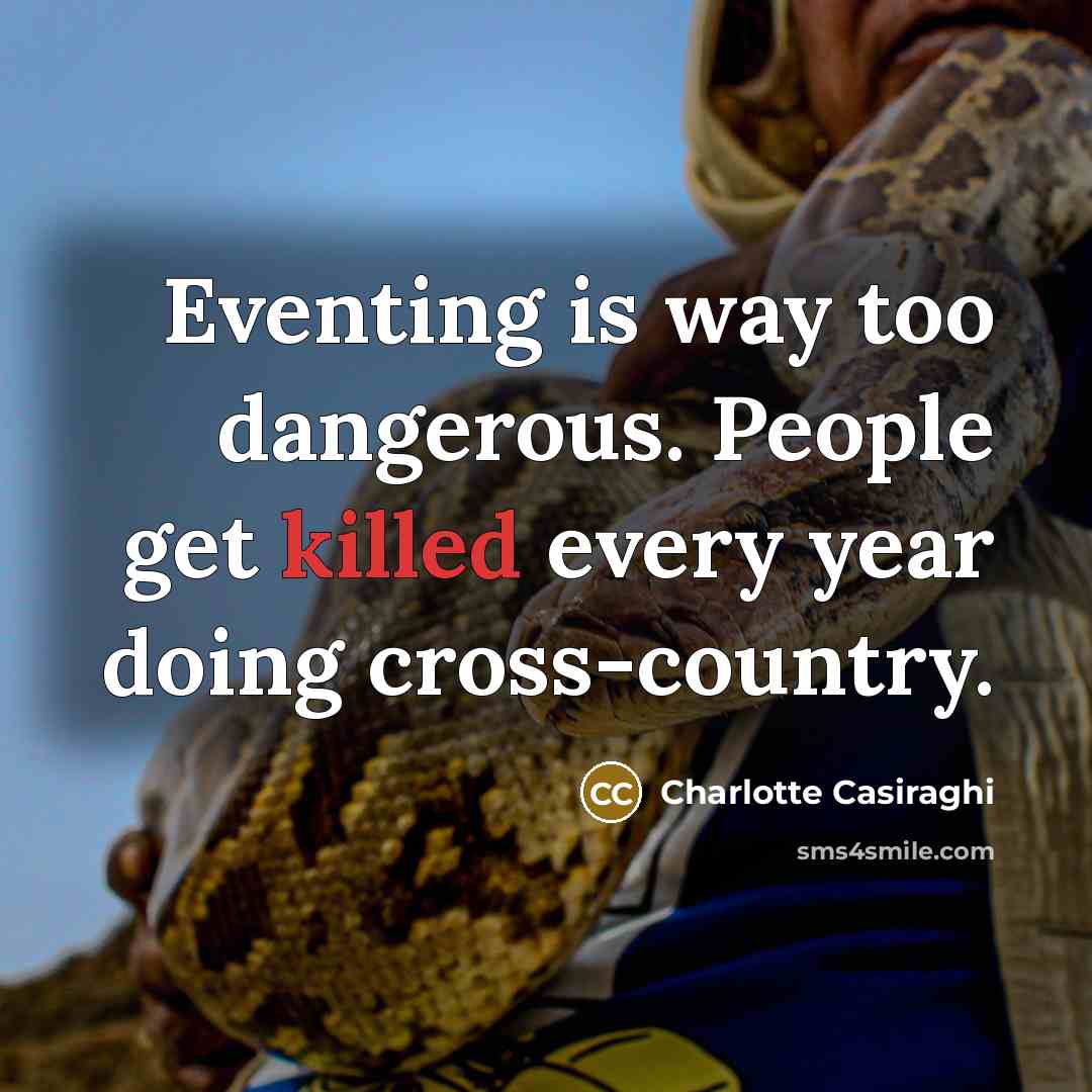 “Eventing is way too dangerous. People get killed every year…” quote by Charlotte Casiraghi