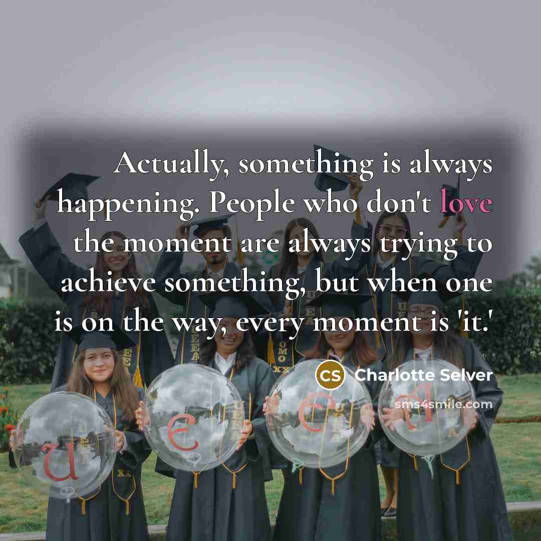 “Actually, something is always happening. People who don't love the…” quote by Charlotte Selver