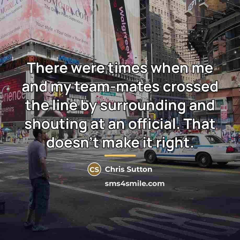 “There were times when me and my team-mates crossed the…” quote by Chris Sutton