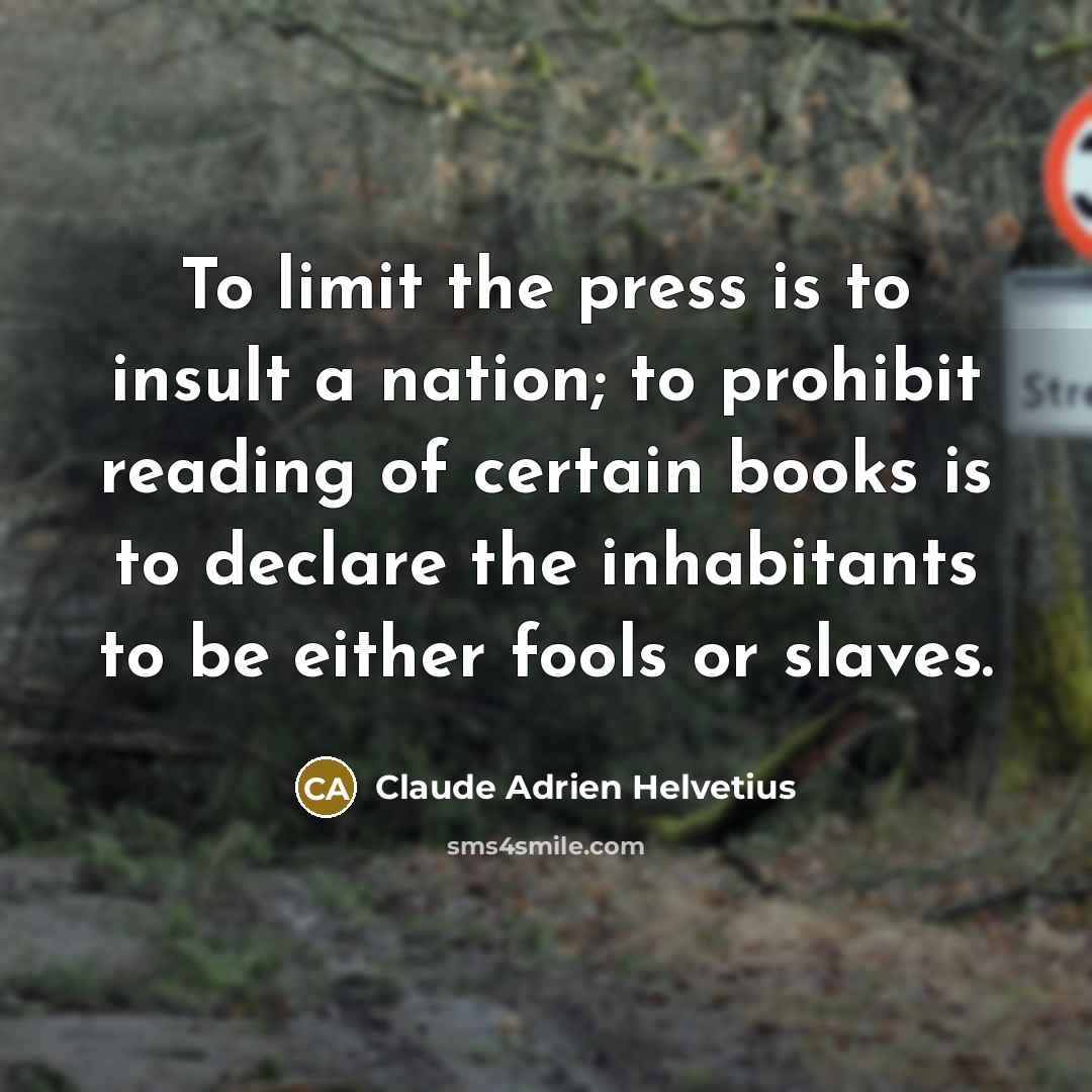 “To limit the press is to insult a nation; to…” quote by Claude Adrien Helvetius