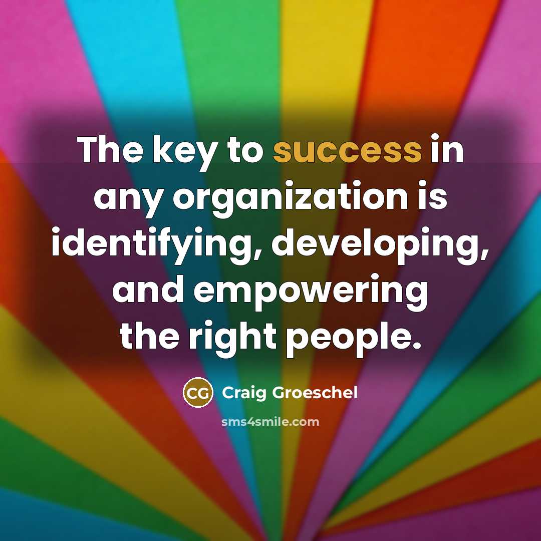 “The key to success in any organization is identifying, developing,…” quote by Craig Groeschel