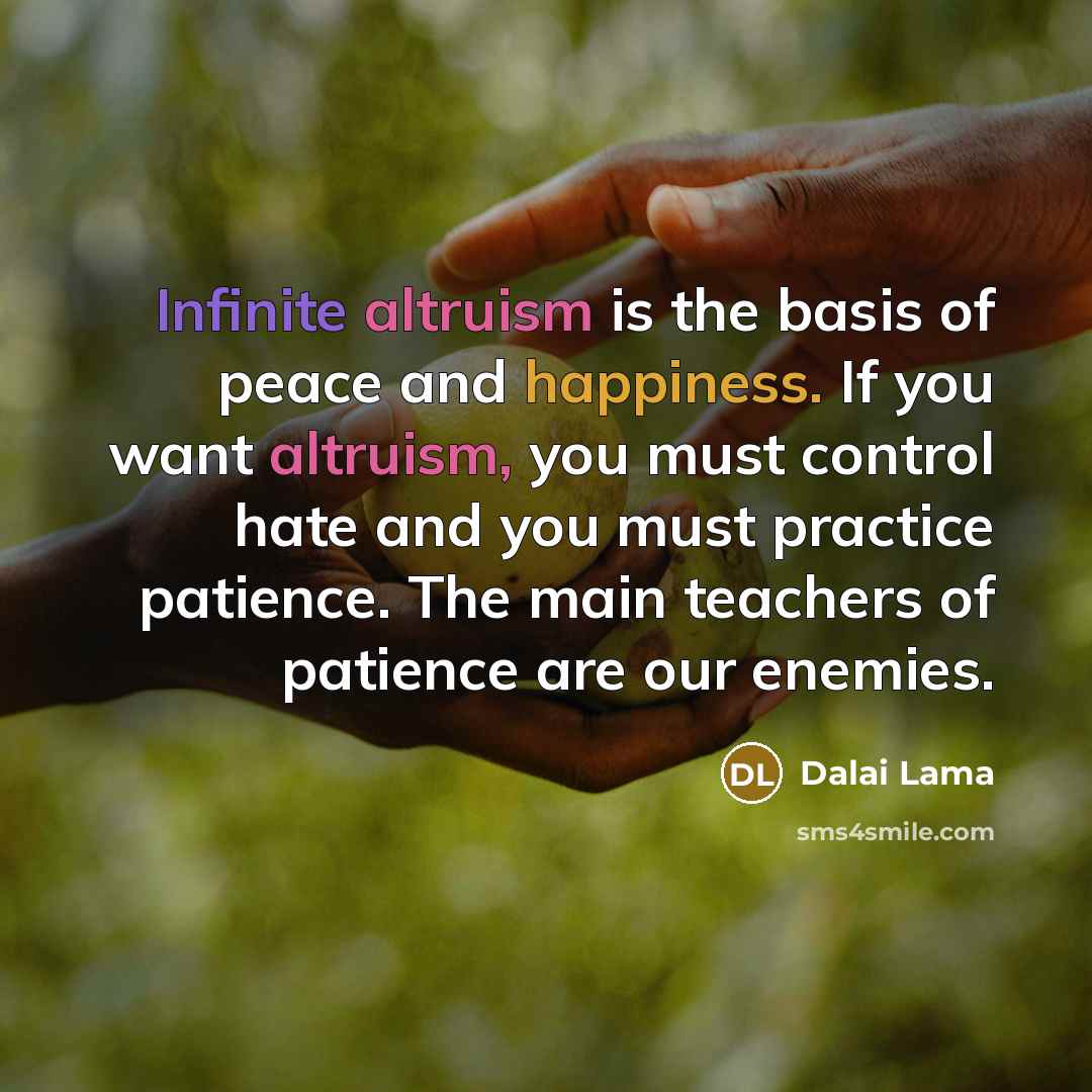 “Infinite altruism is the basis of peace and happiness. If…” quote by Dalai Lama