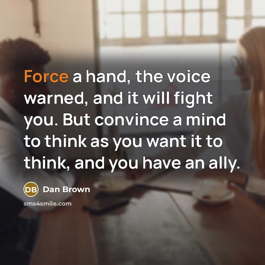 “Force a hand, the voice warned, and it will fight…” quote by Dan Brown