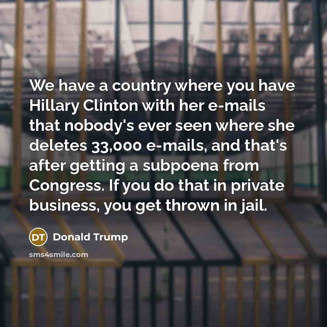 “We have a country where you have Hillary Clinton with…” quote by Donald Trump