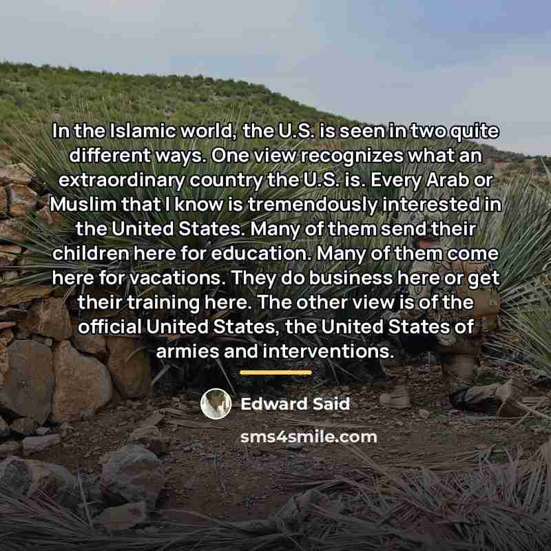 “In the Islamic world, the U.S. is seen in two…” quote by Edward Said