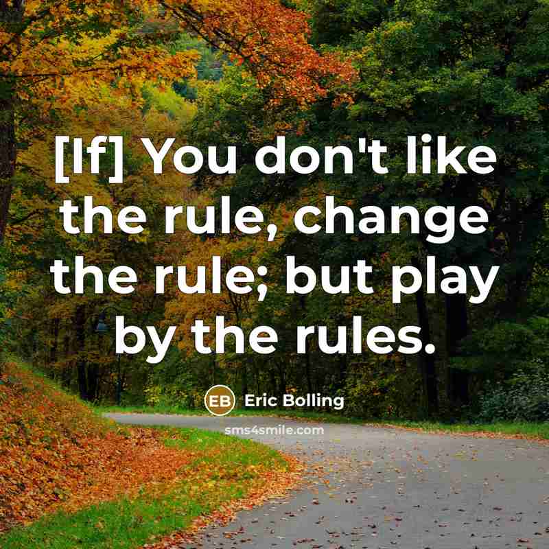 “[If] You don't like the rule, change the rule; but…” quote by Eric Bolling