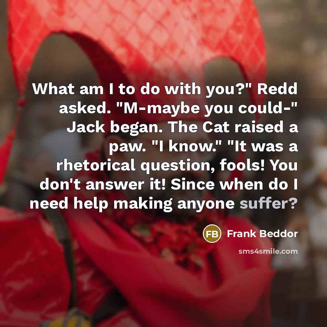 “What am I to do with you?" Redd asked. "M-maybe…” quote by Frank Beddor