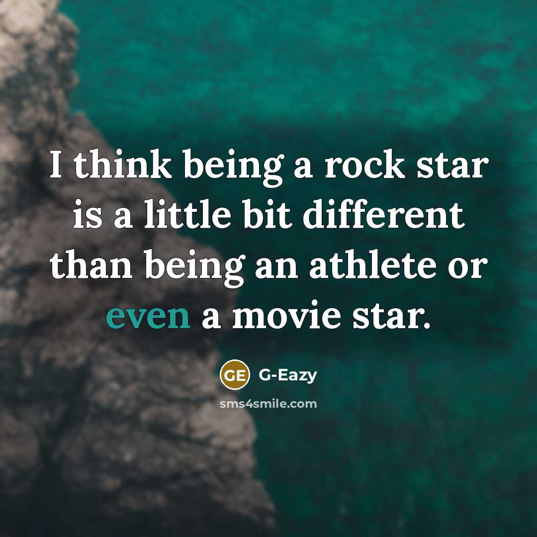 “I think being a rock star is a little bit…” quote by G-Eazy