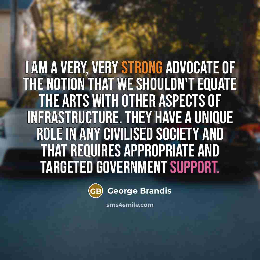 “I am a very, very strong advocate of the notion…” quote by George Brandis